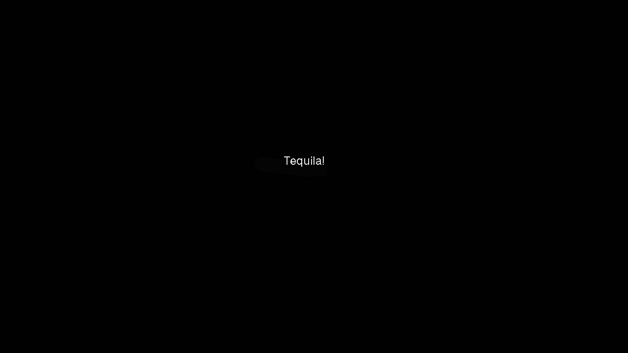 Tequila!